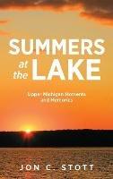 Summers at the Lake: Upper Michigan Moments and Memories - Jon C Stott - cover