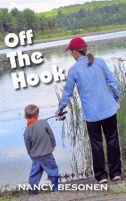 Off the Hook: Off-Beat Reporter's Tales from Michigan's Upper Peninsula (U.P.) - Nancy Besonen - cover