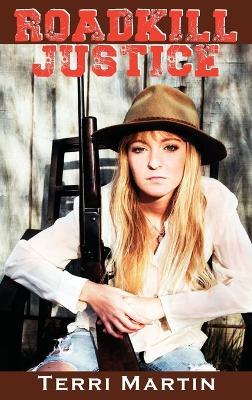 Roadkill Justice: Featuring Yooper Woodswoman Nettie Bramble - Terri Martin - cover