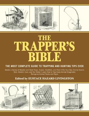The Trapper's Bible: The Most Complete Guide to Trapping and Hunting Tips Ever - cover
