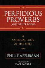 Perfidious Proverbs and Other Poems: A Satirical Look At The Bible