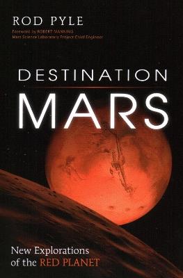 Destination Mars: New Explorations of the Red Planet - Rod Pyle - cover