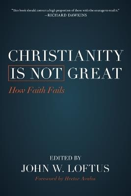 Christianity Is Not Great: How Faith Fails - cover