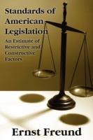 Standards of American Legislation - Ernst Freund - cover
