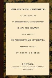 Legal and Political Hermeneutics - Francis Lieber - cover