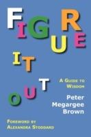 Figure It Out: A Guide to Wisdom