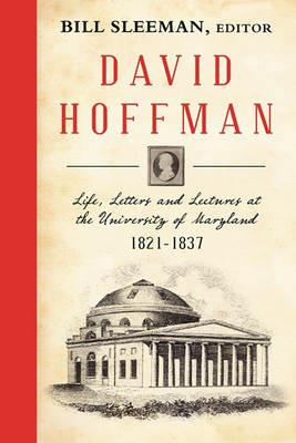 David Hoffman: Life Letters and Lectures at the University of Maryland 1821-1837. - cover