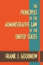 The Principles of the Administrative Law of the United States