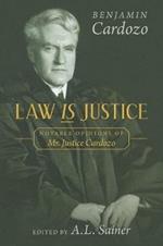 Law is Justice: Notable Opinions of Mr. Justice Cardozo