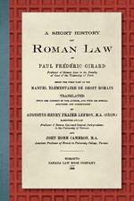 A Short History of Roman Law [1906]: Being the First Part of his Manuel Elementaire de Droit Romain