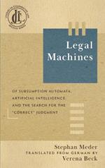 Legal Machines: Of Subsumption Automata, Artificial Intelligence, and the Search for the 
