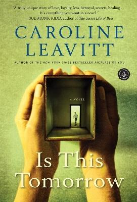 Is This Tomorrow: A Novel - Caroline Leavitt - cover