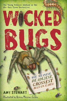 Wicked Bugs (Young Readers Edition): The Meanest, Deadliest, Grossest Bugs on Earth - Amy Stewart - cover