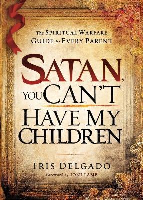 Satan, You Can't Have My Children - Iris Delgado - cover