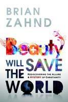 Beauty Will Save the World - Brian Zahnd - cover