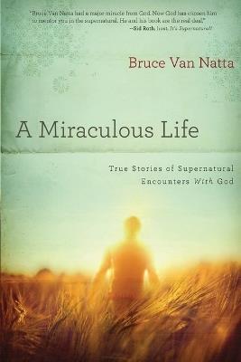 Miraculous Life, A - Bruce Van Natta - cover
