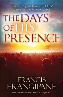 Days Of His Presence, The - Francis Frangipane - cover