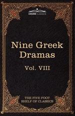 Nine Greek Dramas by Aeschylus, Sophocles, Euripides, and Aristophanes: The Five Foot Shelf of Classics, Vol. VIII (in 51 Volumes)