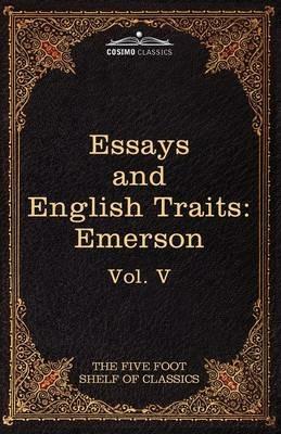 Essays and English Traits by Ralph Waldo Emerson: The Five Foot Shelf of Classics, Vol. V (in 51 Volumes) - Ralph Waldo Emerson - cover