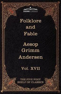 Folklore and Fable: The Five Foot Shelf of Classics, Vol. XVII (in 51 Volumes) - Jacob Ludwig Carl Grimm,Wilhelm Grimm - cover