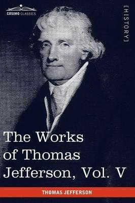 The Works of Thomas Jefferson, Vol. V (in 12 Volumes): Correspondence 1786-1787 - Thomas Jefferson - cover