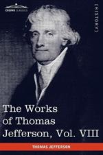 The Works of Thomas Jefferson, Vol. VIII (in 12 Volumes): Correspondence 1793-1798