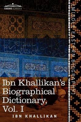 Ibn Khallikan's Biographical Dictionary, Volume I - Ibn Khallikan - cover