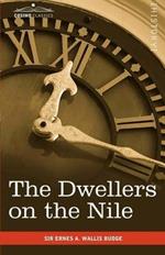 The Dwellers on the Nile: Chapters on the Life, Literature, History and Customs of the Ancient Egyptians