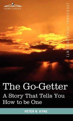 The Go- Getter: A Story That Tells You How to Be One - Peter B Kyne - cover