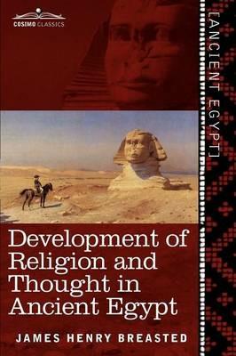 Development of Religion and Thought in Ancient Egypt - James Henry Breasted - cover