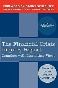 The Financial Crisis Inquiry Report: The Final Report of the National Commission on the Causes of the Financial and Economic Crisis in the United Stat - Financial Crisis Inquiry Commission - cover