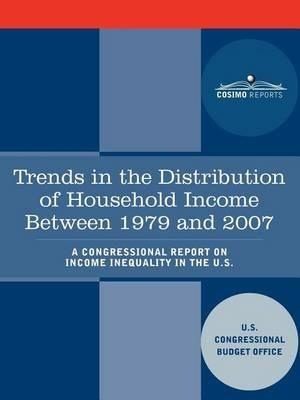 Trends in the Distribution of Household Income Between 1979 and 2007 - A Congressional Report on Income Inequality in the U.S. - U S Congressional Budget Office - cover