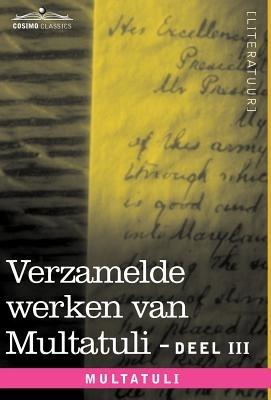 Verzamelde Werken Van Multatuli (in 10 Delen) - Deel III - Ideen - Eerste Bundel - Multatuli - cover