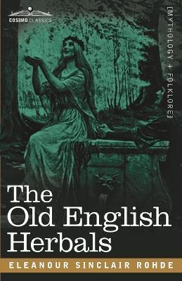 The Old English Herbals - Eleanour Sinclair Rohde - cover