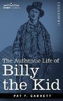 The Authentic Life of Billy the Kid - Pat F Garrett - cover