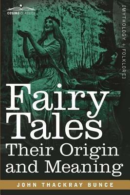 Fairy Tales: Their Origin and Meaning - John Thackray Bunce - cover
