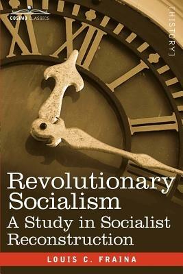 Revolutionary Socialism a Study in Socialist Reconstruction - Louis C Fraina - cover