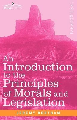 An Introduction to the Principles of Morals and Legislation - Jeremy Bentham - cover