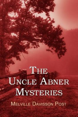 The Uncle Abner Mysteries - Melville Davisson Post - cover