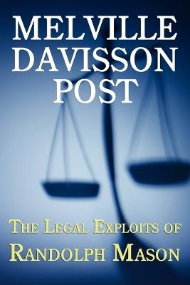 The Legal Exploits of Randolph Mason - Melville Davisson Post - cover