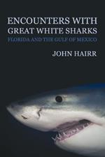 Encounters with Great White Sharks: Florida and the Gulf of Mexico