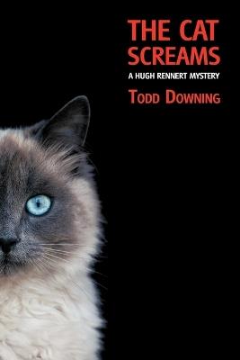 The Cat Screams (a Hugh Rennert Mystery) - Todd Downing - cover