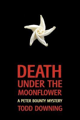 Death Under the Moonflower (a Sheriff Peter Bounty Mystery) - Todd Downing - cover
