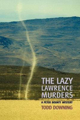 The Lazy Lawrence Murders (a Sheriff Peter Bounty Mystery) - Todd Downing - cover