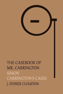 The Casebook of Mr. Carrington: Simon / Carrington's Cases - J Storer Clouston - cover