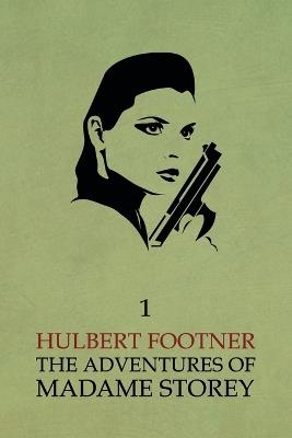 The Adventures of Madame Storey: Volume 1 - Hulbert Footner - cover