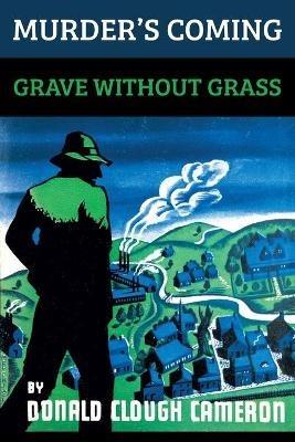 Murder's Coming / Grave Without Grass - Donald Clough Cameron - cover