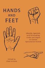 Hands and Feet: Ghastly, Spectral, and Foreboding Limbs and Digits in Classic Speculative Fiction