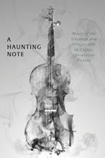 A Haunting Note: Music of the Uncanny and Inexplicable in Classic Speculative Fiction