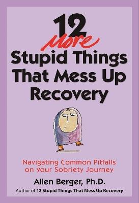 12 More Stupid Things That Mess Up Recovery - Allen Berger - cover